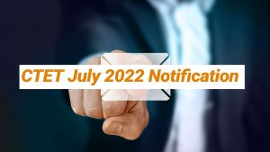 CTET July 2022 - CTET July 2022 Notification, Application form